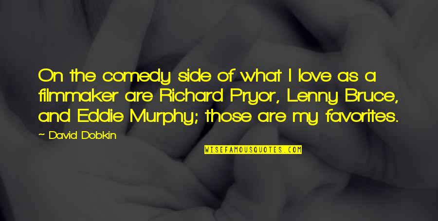 Decline Decline Declive Quotes By David Dobkin: On the comedy side of what I love Decline Decline Declive Quotes By David Dobkin: On the comedy side of what I love