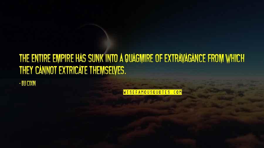 Decline Of Empire Quotes By Liu Cixin: The entire empire has sunk into a quagmire Decline Of Empire Quotes By Liu Cixin: The entire empire has sunk into a quagmire