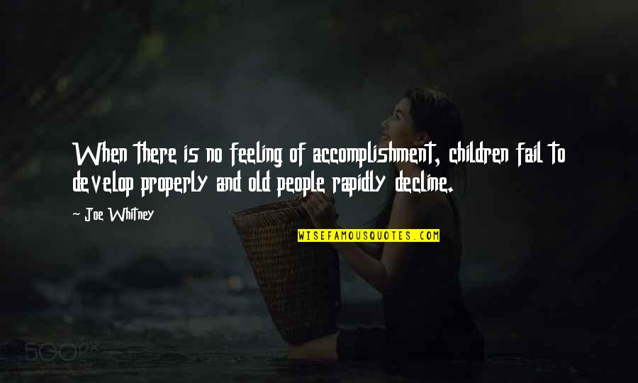 Decline Of People Quotes By Joe Whitney: When there is no feeling of accomplishment, children