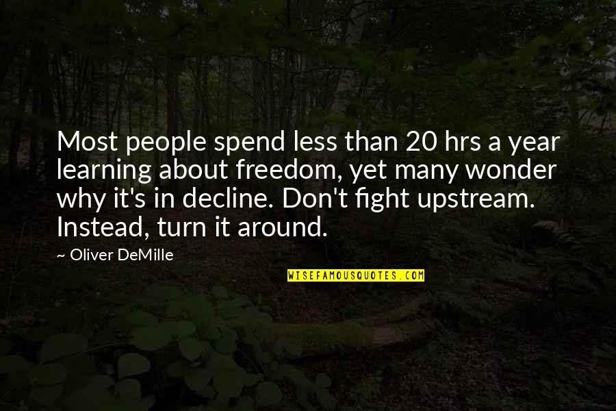 Decline Of People Quotes By Oliver DeMille: Most people spend less than 20 hrs a