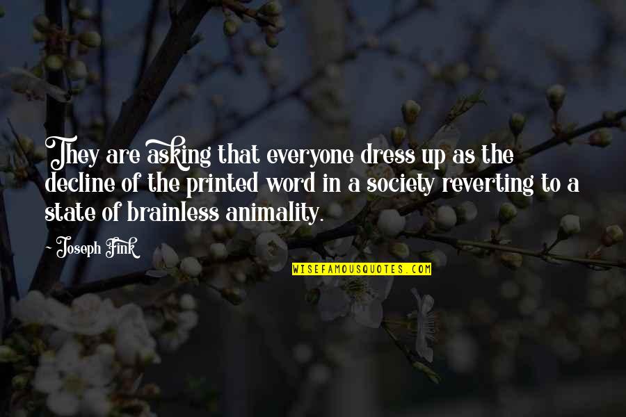 Decline Of Society Quotes By Joseph Fink: They are asking that everyone dress up as Decline Of Society Quotes By Joseph Fink: They are asking that everyone dress up as