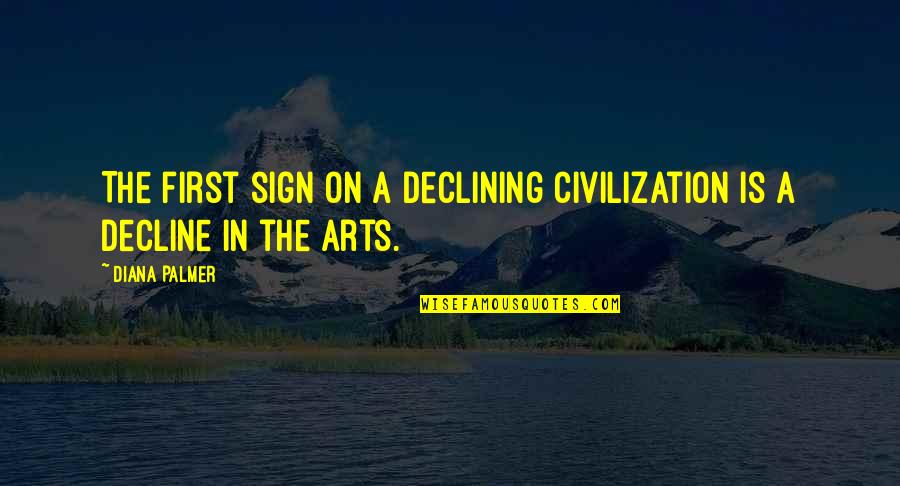 Decline Quotes By Diana Palmer: The first sign on a declining civilization is