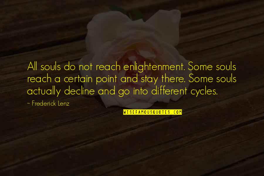 Decline Quotes By Frederick Lenz: All souls do not reach enlightenment. Some souls