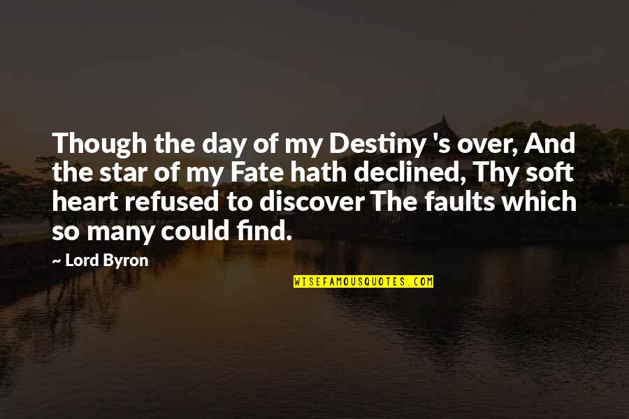 Declined Quotes By Lord Byron: Though the day of my Destiny 's over,