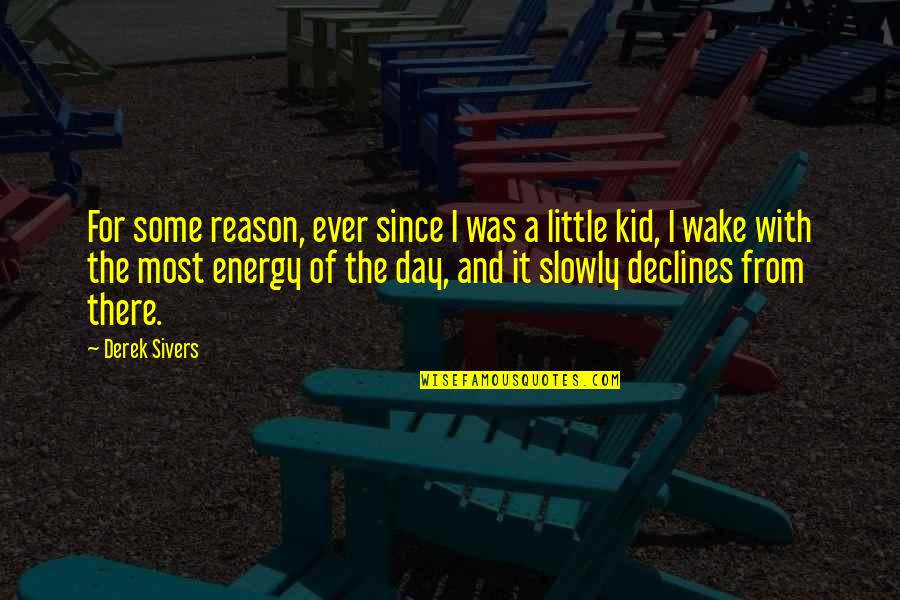 Declines Quotes By Derek Sivers: For some reason, ever since I was a