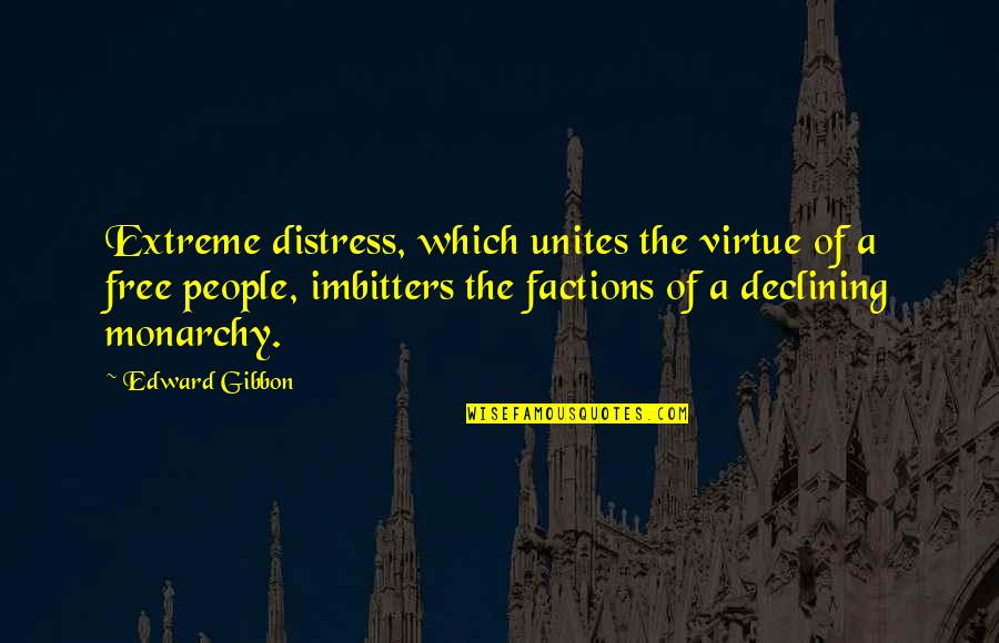 Declining Quotes By Edward Gibbon: Extreme distress, which unites the virtue of a