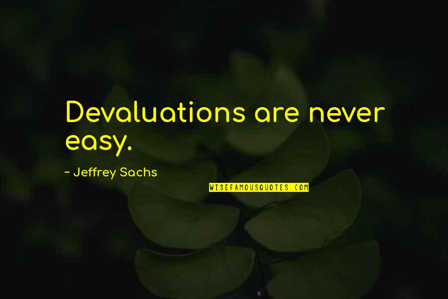 Decoene Interior Quotes By Jeffrey Sachs: Devaluations are never easy.