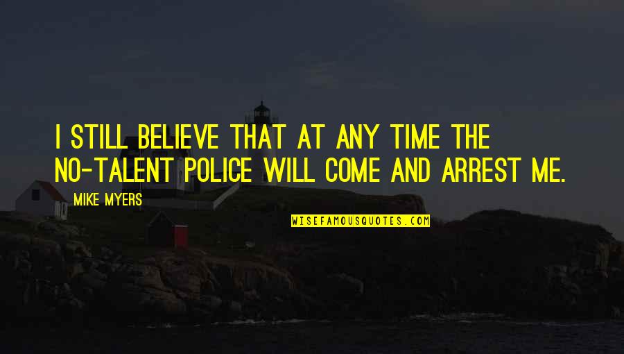 Decolletage Quotes By Mike Myers: I still believe that at any time the