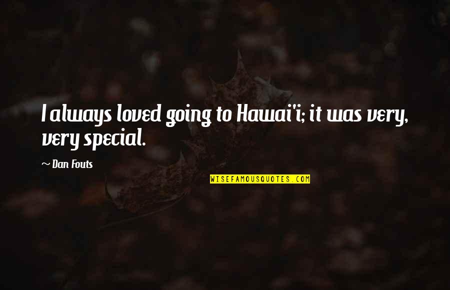 Decolonize Your Diet Quotes By Dan Fouts: I always loved going to Hawai'i; it was