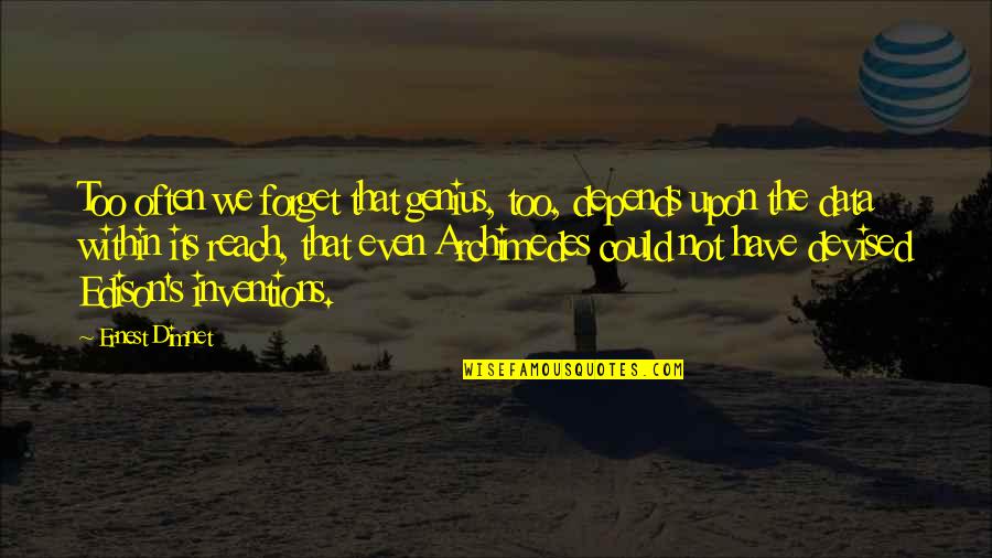 Decolonized Diet Quotes By Ernest Dimnet: Too often we forget that genius, too, depends Decolonized Diet Quotes By Ernest Dimnet: Too often we forget that genius, too, depends