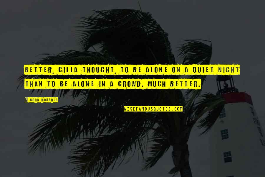 Decolonized Diet Quotes By Nora Roberts: Better, Cilla thought, to be alone on a Decolonized Diet Quotes By Nora Roberts: Better, Cilla thought, to be alone on a
