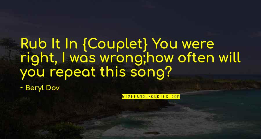 Decolorarea Quotes By Beryl Dov: Rub It In {Couplet} You were right, I