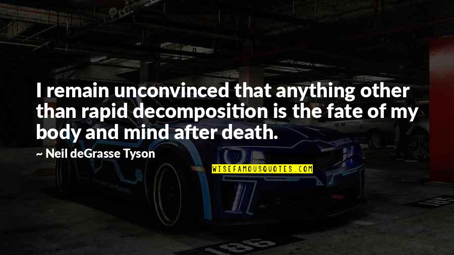 Decomposition Quotes By Neil DeGrasse Tyson: I remain unconvinced that anything other than rapid