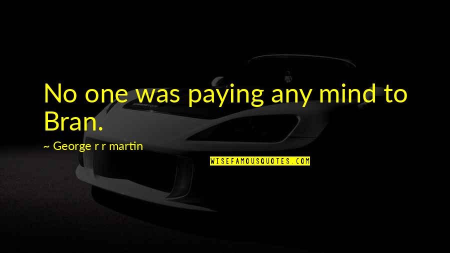 Deconstructing Harry Imdb Quotes By George R R Martin: No one was paying any mind to Bran. Deconstructing Harry Imdb Quotes By George R R Martin: No one was paying any mind to Bran.
