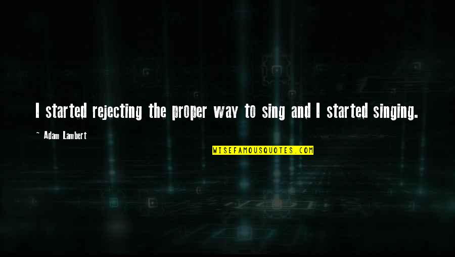 Deconstruction Art Quotes By Adam Lambert: I started rejecting the proper way to sing