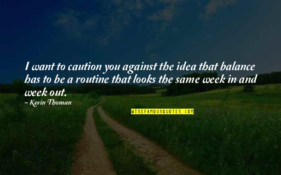 Deconstructionism Quotes By Kevin Thoman: I want to caution you against the idea
