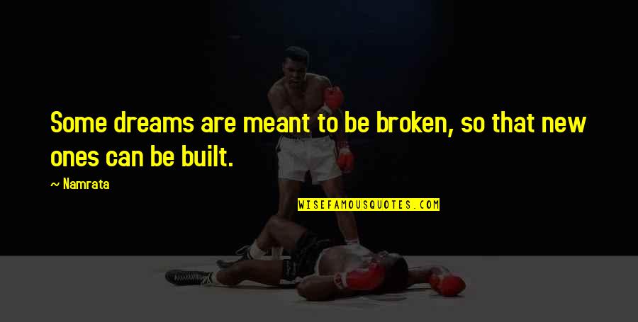 Decontextualize Quotes By Namrata: Some dreams are meant to be broken, so