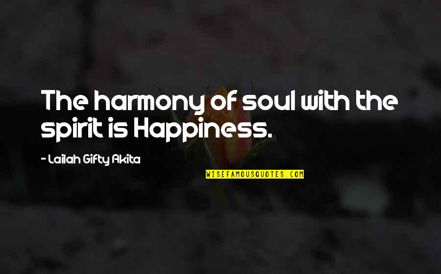 Decontextualized Instruction Quotes By Lailah Gifty Akita: The harmony of soul with the spirit is