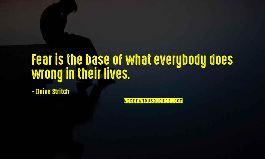 Decorate Room Quotes By Elaine Stritch: Fear is the base of what everybody does Decorate Room Quotes By Elaine Stritch: Fear is the base of what everybody does