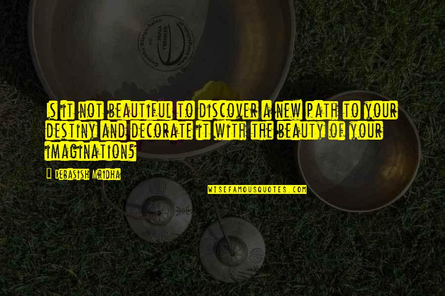 Decorate With Inspirational Quotes By Debasish Mridha: Is it not beautiful to discover a new Decorate With Inspirational Quotes By Debasish Mridha: Is it not beautiful to discover a new