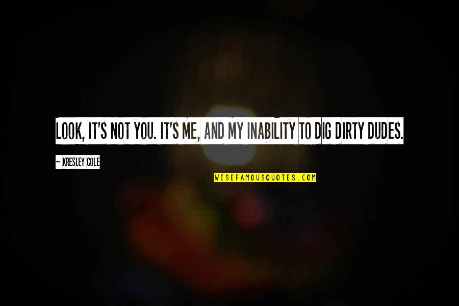 Decorate With Inspirational Quotes By Kresley Cole: Look, it's not you. It's me, and my