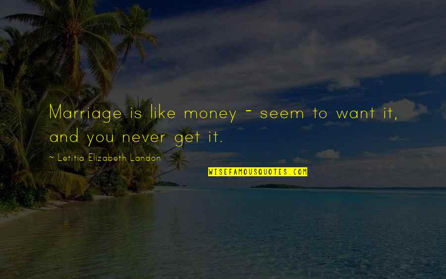 Decorate With Inspirational Quotes By Letitia Elizabeth Landon: Marriage is like money - seem to want Decorate With Inspirational Quotes By Letitia Elizabeth Landon: Marriage is like money - seem to want