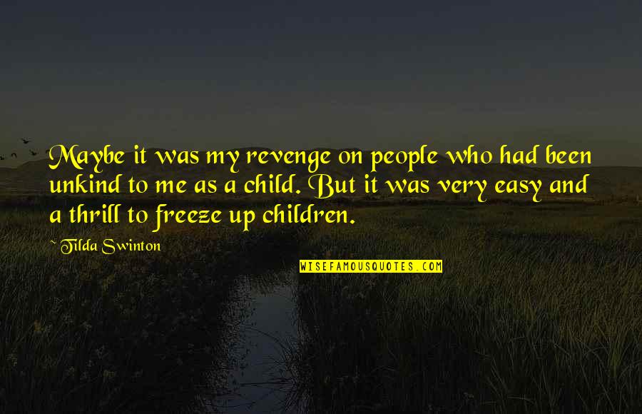 Decorate With Inspirational Quotes By Tilda Swinton: Maybe it was my revenge on people who Decorate With Inspirational Quotes By Tilda Swinton: Maybe it was my revenge on people who