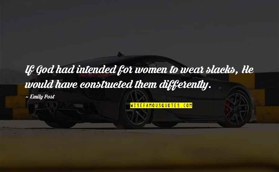 Decorates Layers Quotes By Emily Post: If God had intended for women to wear Decorates Layers Quotes By Emily Post: If God had intended for women to wear
