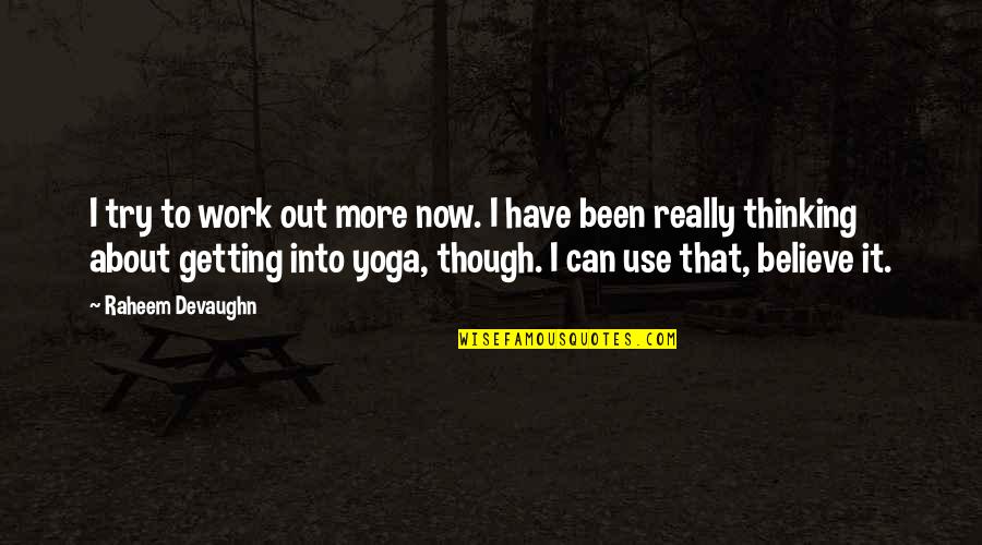 Decorates Lines Quotes By Raheem Devaughn: I try to work out more now. I Decorates Lines Quotes By Raheem Devaughn: I try to work out more now. I