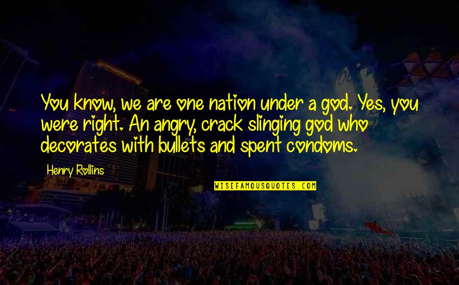 Decorates Quotes By Henry Rollins: You know, we are one nation under a