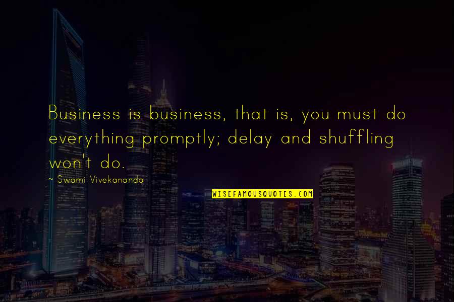 Decorates Quotes By Swami Vivekananda: Business is business, that is, you must do