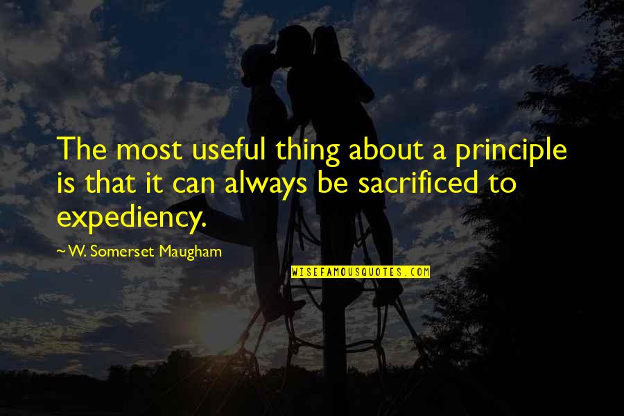 Decoratifs Quotes By W. Somerset Maugham: The most useful thing about a principle is