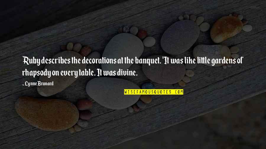 Decorations Quotes By Lynne Branard: Ruby describes the decorations at the banquet. 'It