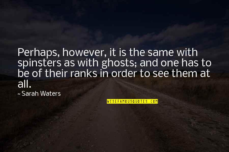 Decorative Art Quotes By Sarah Waters: Perhaps, however, it is the same with spinsters Decorative Art Quotes By Sarah Waters: Perhaps, however, it is the same with spinsters