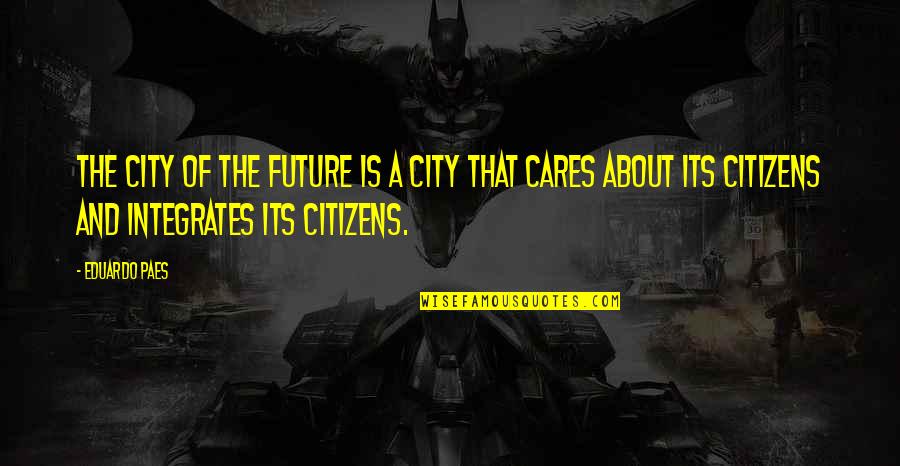 Decorative Book Quotes By Eduardo Paes: The city of the future is a city Decorative Book Quotes By Eduardo Paes: The city of the future is a city