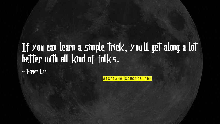 Decorative Inspirational Quotes By Harper Lee: If you can learn a simple trick, you'll