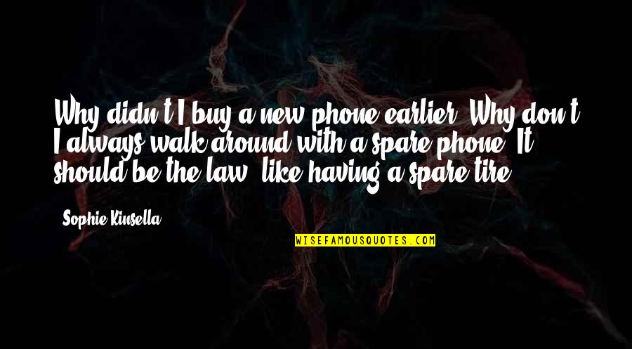 Decorative Items Quotes By Sophie Kinsella: Why didn't I buy a new phone earlier? Decorative Items Quotes By Sophie Kinsella: Why didn't I buy a new phone earlier?
