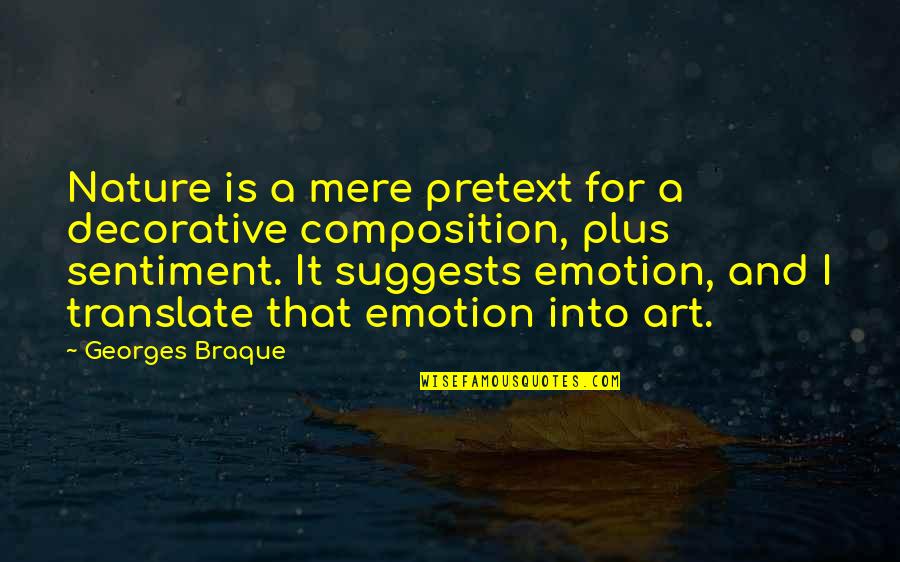 Decorative Quotes By Georges Braque: Nature is a mere pretext for a decorative