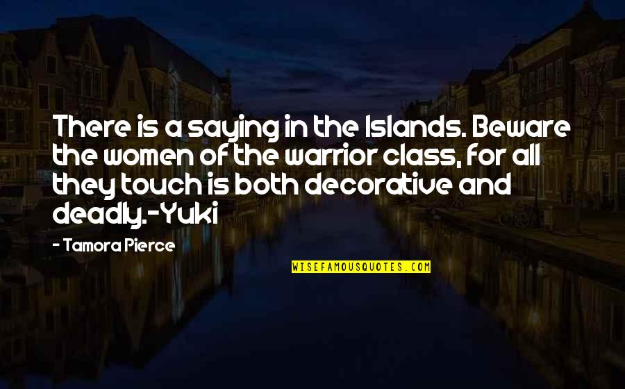 Decorative Quotes By Tamora Pierce: There is a saying in the Islands. Beware