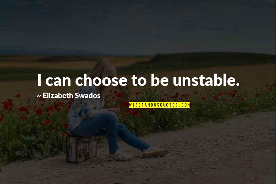 Decorative Wall Signs With Quotes By Elizabeth Swados: I can choose to be unstable.