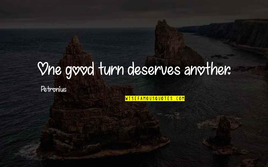Decormaisonco Quotes By Petronius: One good turn deserves another.