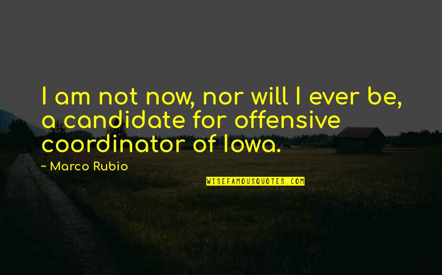 Decormax Quotes By Marco Rubio: I am not now, nor will I ever