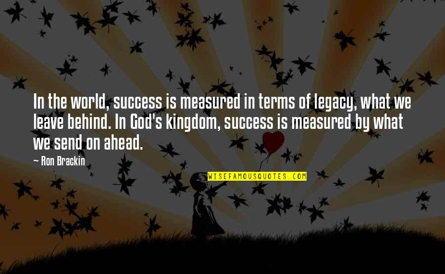 Decorously Quotes By Ron Brackin: In the world, success is measured in terms