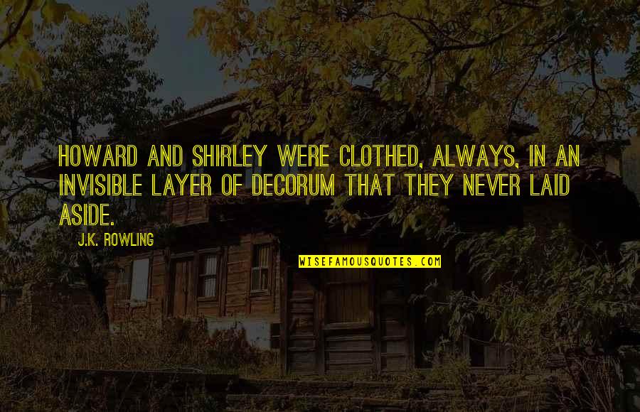 Decorum Quotes By J.K. Rowling: Howard and Shirley were clothed, always, in an