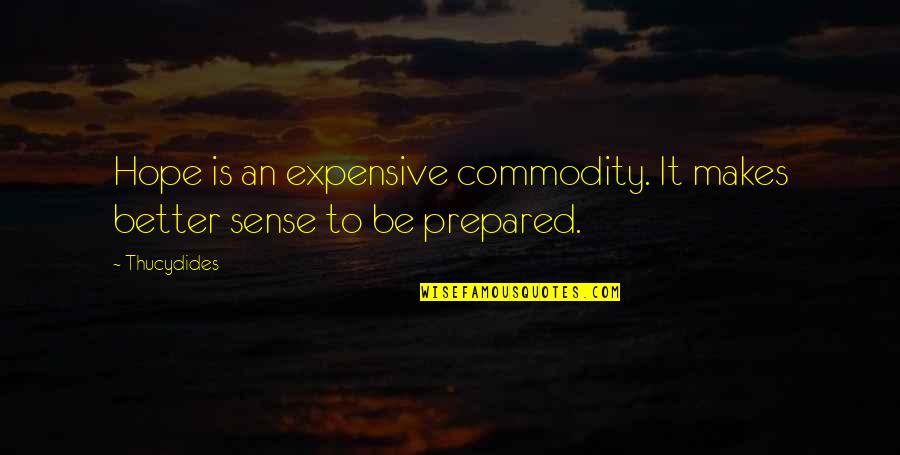 Decostas Quotes By Thucydides: Hope is an expensive commodity. It makes better