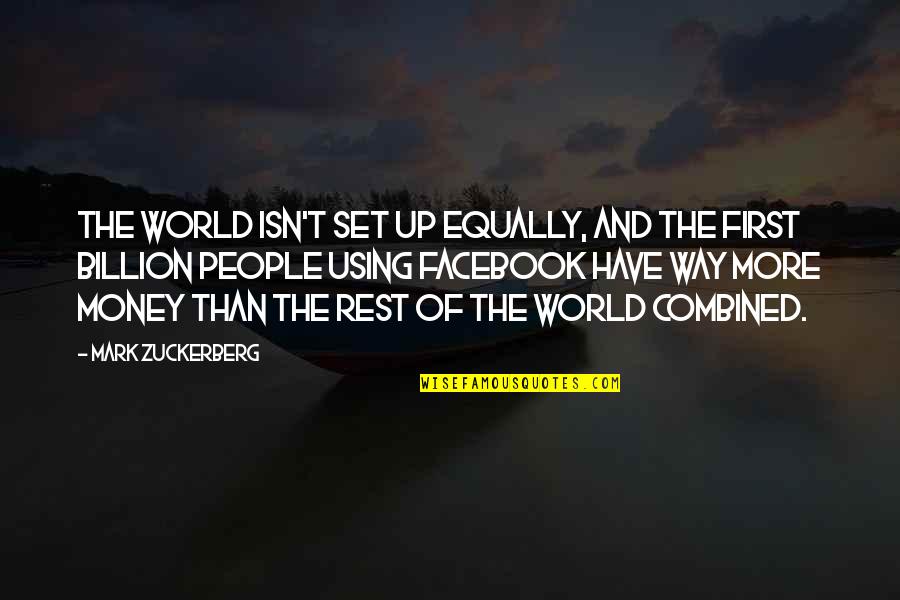 Decoutere Guy Quotes By Mark Zuckerberg: The world isn't set up equally, and the