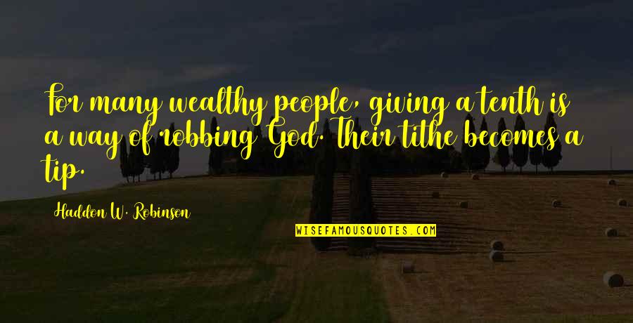 Decouverte Rdi Quotes By Haddon W. Robinson: For many wealthy people, giving a tenth is Decouverte Rdi Quotes By Haddon W. Robinson: For many wealthy people, giving a tenth is