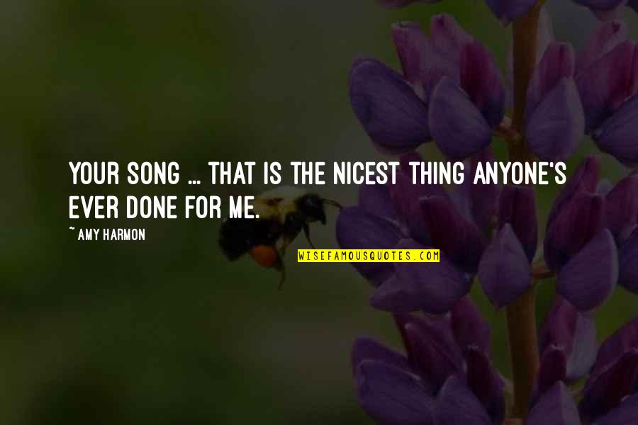 Decouvertes Quotes By Amy Harmon: Your song ... that is the nicest thing