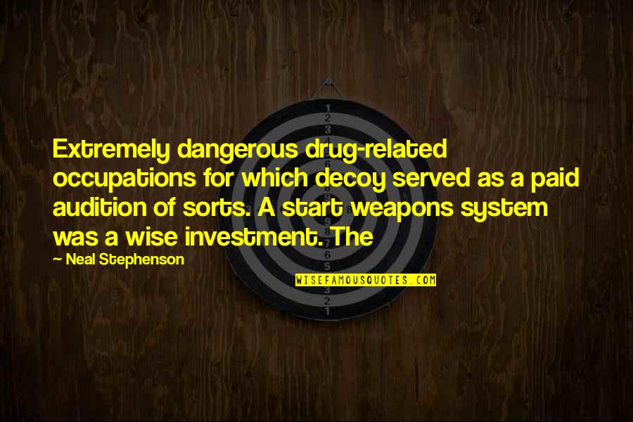 Decoy Quotes By Neal Stephenson: Extremely dangerous drug-related occupations for which decoy served