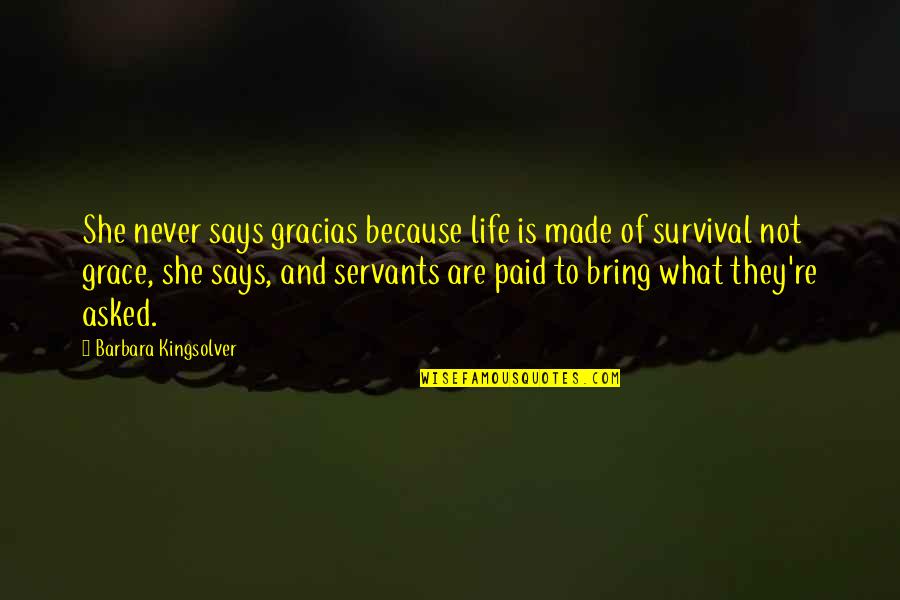 Decoys Restaurant Quotes By Barbara Kingsolver: She never says gracias because life is made